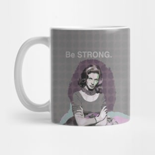 Lauren Bacall - Be Strong. Mug